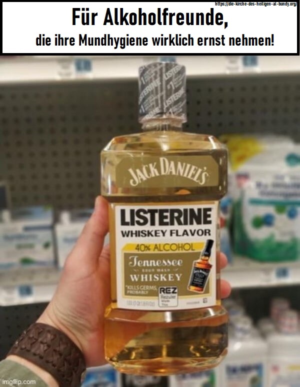 Tennessee Whiskey Mundwasser fuer Alkohlfreunde lustig Männliche Marotten: Lustiges aus der Männerdomäne Mundgeruch als Statussymbol: Warum echte Männer aufs Zähneputzen verzichten Am Morgen, Hygiene, Komische Begebenheiten des Lebens, Mann | Die Kirche des heiligen Al Bundy 30. März 2023 4