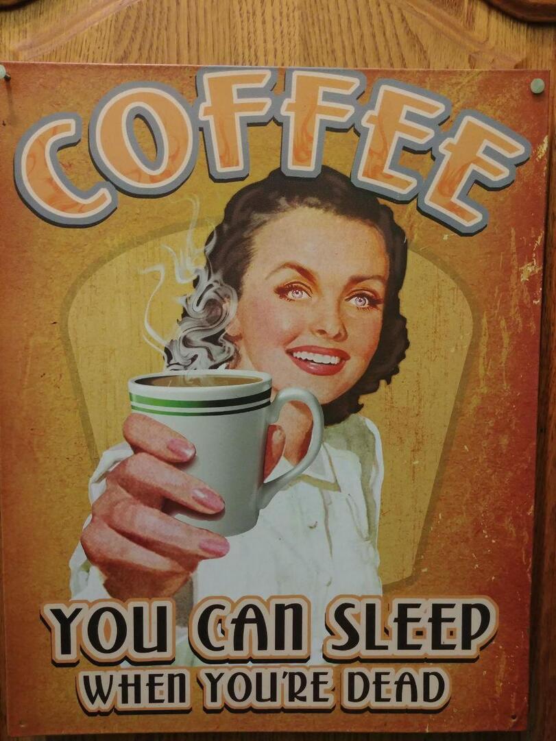 Werbeschild lustig. Coffee - schlafen kannst du wenn du tot bist