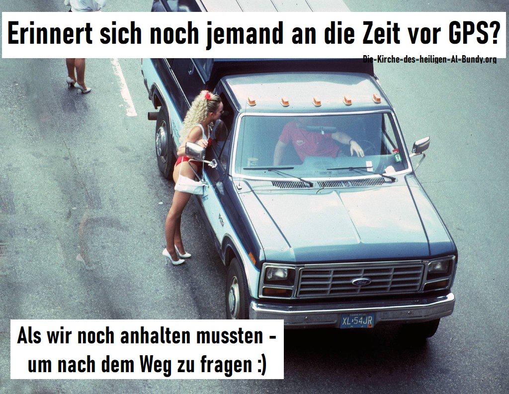 Wisst ihr noch die Zeit vor GPS wo man noch nach dem Weg fragen musste Männliche Marotten: Lustiges aus der Männerdomäne Extrem lustiges Bild. Wisst ihr noch die Zeit vor GPS, wo man noch nach dem Weg fragen musste.