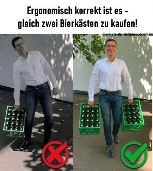 Warum es ergonimisch besser ist zwei Bierkaesten zu kaufen Heitere Haushaltsmomente mit einem Augenzwinkern Skurrile Einkaufserlebnisse: Wenn der Supermarkt zum Ort absurder Begebenheiten wird Einkaufen, Humorvolle Alltagsgeschichten, Lustige Menschen, Öffentlichkeit | Die Kirche des heiligen Al Bundy 4. April 2023 11