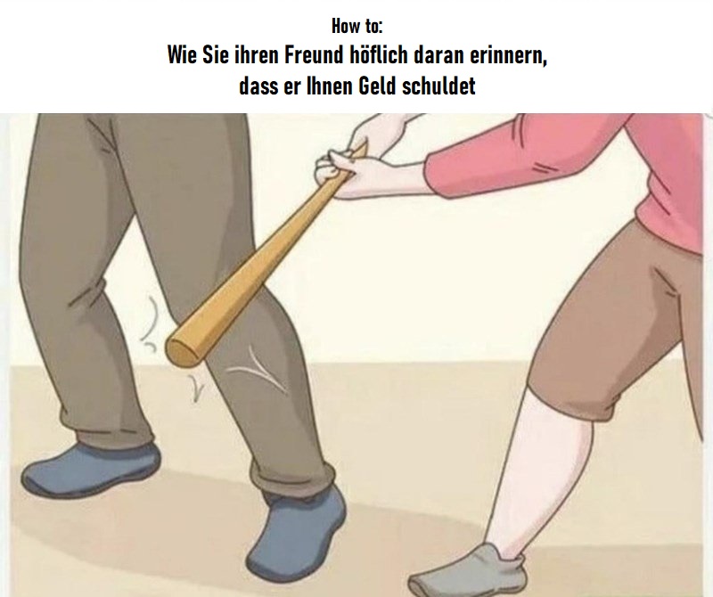 How to lustig Freund erinnern das er einem noch Geld schuldet Menschliche Marotten: Lustige Geschichten aus dem Leben How to: lustig - Freund daran erinnern der er einem noch Geld schuldet