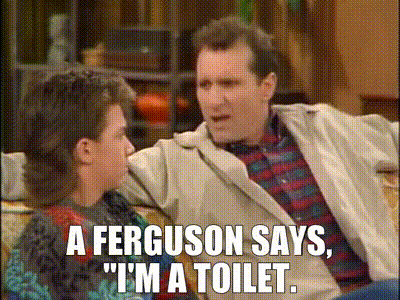 Al Bundy Spruch zu Bud Ferguson Toilette Al Bundy - Der humorvolle Held des Alltags Al Bundy eine schrecklich nette Familie, Komische Begebenheiten des Lebens, Spaß-Religion | Die Kirche des heiligen Al Bundy 11. Juli 2013 7